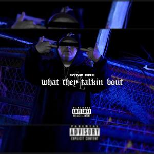 What They Talkin Bout (Explicit)