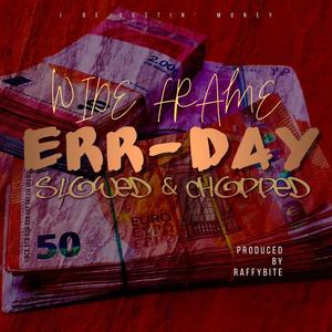 ERR-DAY (feat. RaffyBite) [DJ ScrewFace Remix SLOWED & CHOPPED]