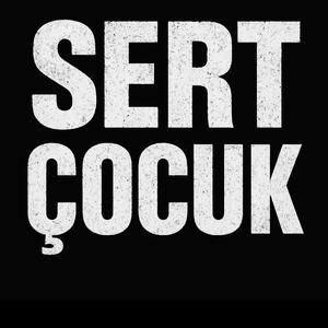 SERT ÇOCUK (Explicit)