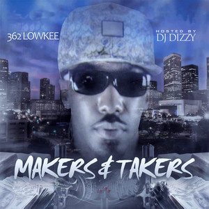 Makers & Takers Hosted by DJ Dizzy (Explicit)