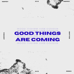 GOOD THINGS ARE COMING (Kelland Remix)