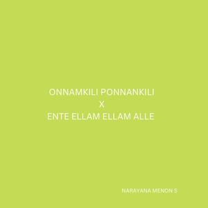 Onnamkili Ponnankili x Ente Ellam Ellam Alle