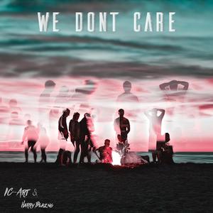 We Dont Care (feat. Harry Blazng) (Explicit)