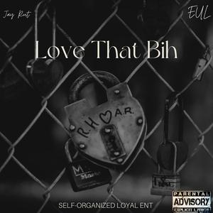 Love That Bih (Explicit)