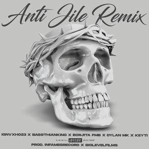 ANTI JILE (feat. BassthianKing, Borjita, Dylan MK & Keyti) (Remix)