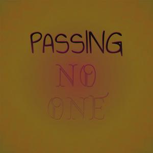 Passing No one