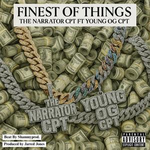 Finest of things (feat. Young OG CPT)