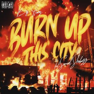 Burn up this City (feat. Samuel Shabazz) [Explicit]