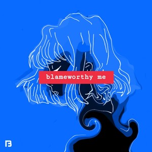 Blameworthy Me(Radio Edit)