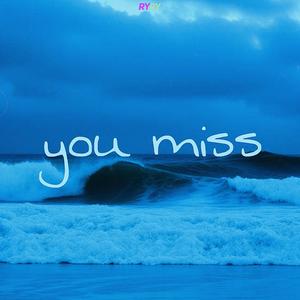 you miss