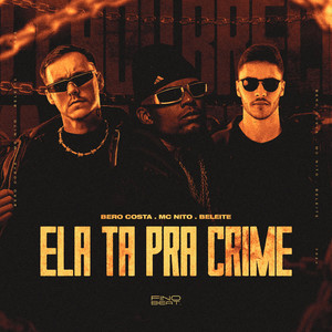 Ela Ta Pra Crime (Explicit)