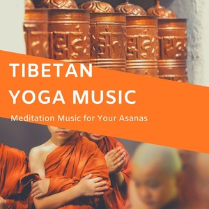 Tibetan Yoga Music: Meditation Music For Your Asanas