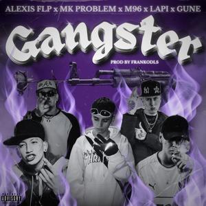 GANGSTER (feat. M96, MK problem, Gune, LAPI & Frankodls) (Explicit)