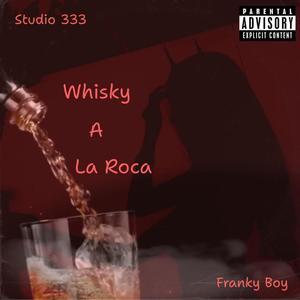 Whisky A La Roca (Explicit)