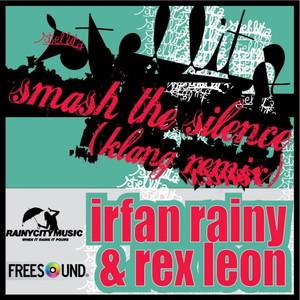 Irfan Rainy - SMASH THE SILENCE (KLANG TECH REMIX)
