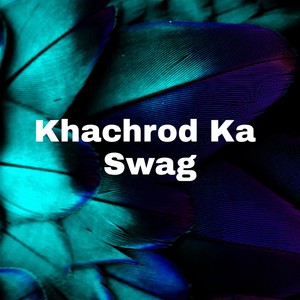 Khachrod Ka Swag