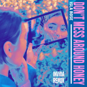 Don't Mess Around Honey (INViDA Remix) [Explicit]