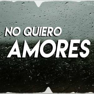 No Quiero Amores