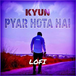 Kyun Pyar Hota Hai (Slowed+Reverb)