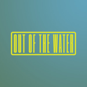 Out of the Water