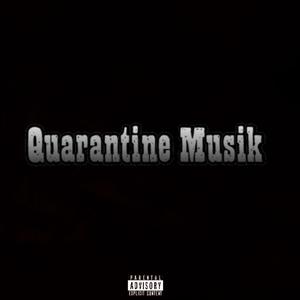 Quarantine Musik (Explicit)