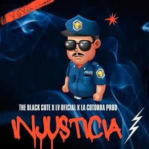 INJUSTICIA (feat. THE BLACK CUTE X LV OFICIAL)