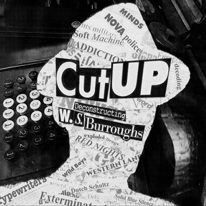 Cut Up. Deconstructing W. S. Burroughs