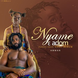 NYAME Y3 ADOM (GRACIOUS GOD)