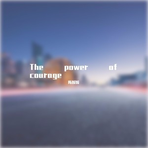 The power of courage