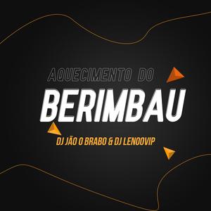 Aquecimento Do Berimbau (feat. DJ Lenoovip)