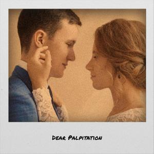 Dear Palpitation