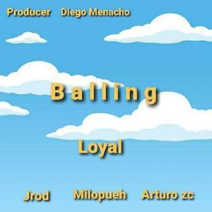 Balling (feat. Jrod, MiloPueh, Arturo zc & Producer Diego Menacho) [Explicit]