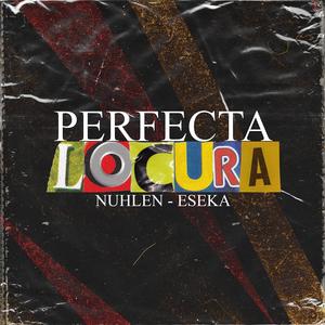 Perfecta Locura (feat. Eseka)