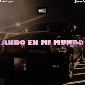 Ando En Mi Mundo (feat. Juanelo) [Explicit]