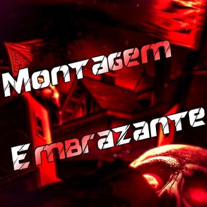 Montagem Embrazante (Explicit)