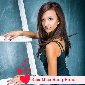 Kiss Miss Bang Bang