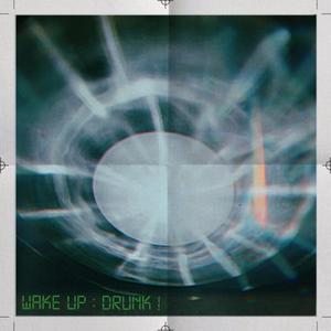 Wake Up Drunk! (Explicit)