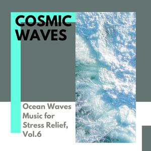 Cosmic Waves - Ocean Waves Music for Stress Relief, Vol.6