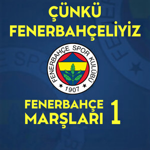 Fenerbahçe Marşları 1 (Çünkü Fenerbahçeliyiz)