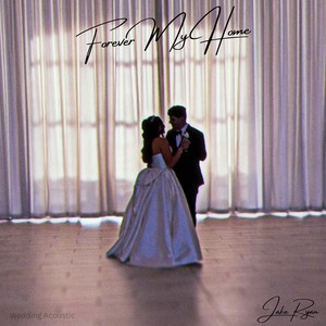 Forever My Home (Wedding Acoustic)