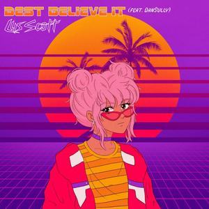 best believe it (feat. DanSully) [Explicit]