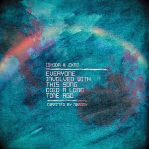 Everyone Involved With This Song Died a Long Time Ago(feat. Ekaj & prodbyn0body) (Explicit)