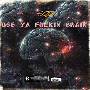 Use Ya ****in Brain (feat. Dead Ott) [Explicit]