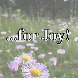 ...for Joy!