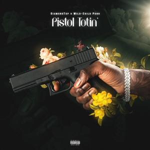 Pistol Totin' (feat. DiamondTop & Wild-Child Pooh) [Explicit]