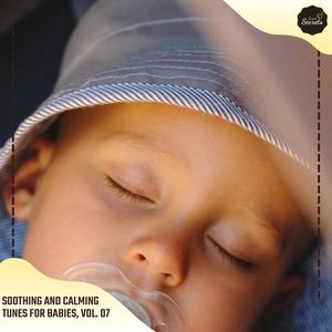 Soothing And Calming Tunes For Babies, Vol. 07