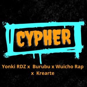 Cypher (feat. Yonki Rdz, Burubu & KREArte)