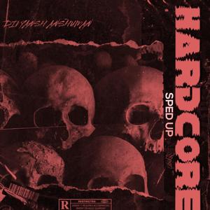 Hardcore - Sped Up (Explicit)