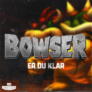 Er Du Klar (Bowser 2025) (Explicit)