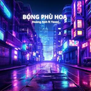 BÓNG PHÙ HOA (feat. Yexer)